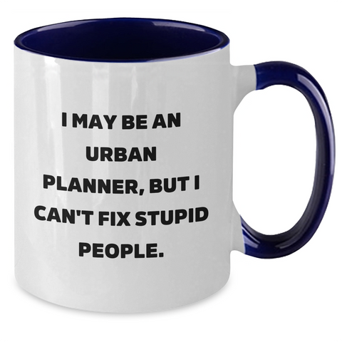 Image of Funny Urban Planner Gifts from Friends and Family for Graduation - I May Be An Urban Planner, But I Can't Fix Stupid People. Two Tone Coffee Mug - Additional
