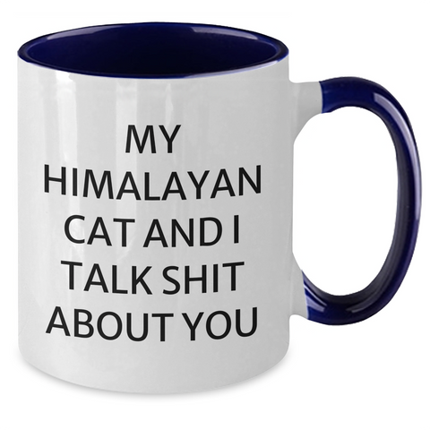 Image of Funny Himalayan Cat Gifts from Men to Friends - Two Tone Coffee Mug with 'My Himalayan Cat And I Talk Shit About You' Quote for Mother's Day - Additional