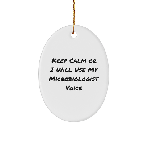 Image of Keep Calm Or I Will Use My Microbiologist Voice Oval Ornament Gifts from Friends for Microbiologist, Unique Christmas Unique Gifts - Image 1