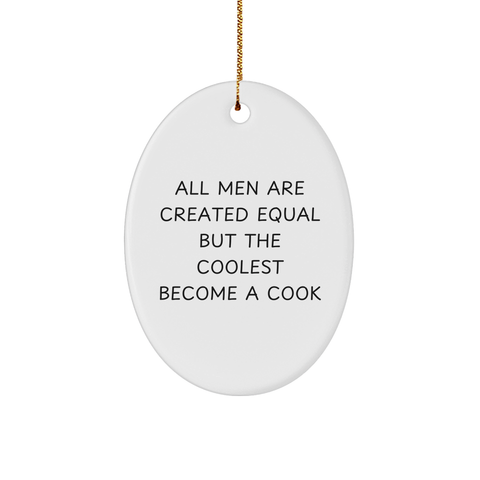 Image of Funny Christmas Unique Gifts for Cooks - Oval Ornament with Quote 'All Men Are Created Equal But The Coolest Become A Cook' - Gifts from Men, Gifts for Cooks - Image 1