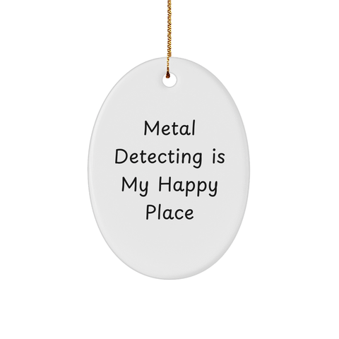 Image of Metal Detecting Enthusiasts Gifts Funny Quote Oval Ornament for Friends Family - Image 1