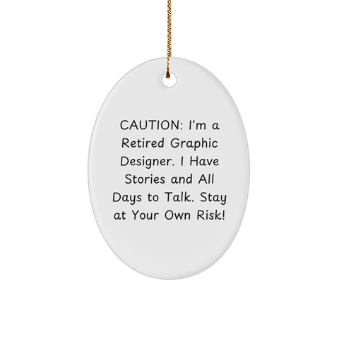 Image of Funny Graphic Designer Gifts - 'Caution: I'm A Retired Graphic Designer...' Oval Ornament for Men, Women, Friends, Coworkers, Family - Unique Christmas Unique Gifts from Friends - Image 1
