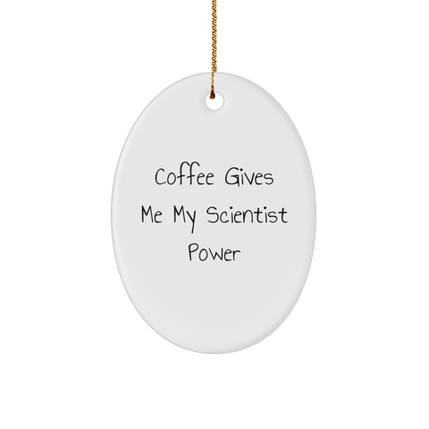 Image of Funny Scientist Gifts: 'Coffee Gives Me My Scientist Power' Oval Ornament for Men, Women, Friends, Family, Coworkers - Unique Christmas Unique Gift Ideas - Image 1