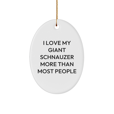 Image of I Love My Giant Schnauzer More Than Most People Gifts for Giant Schnauzer Dog Lovers Christmas Ornament - Oval Shape with Quote - Image 1