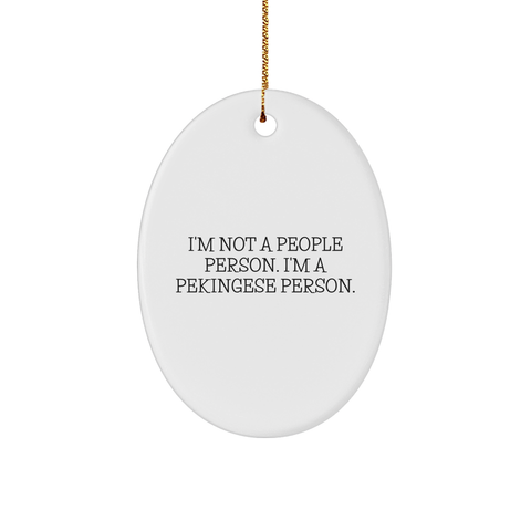 Image of Unique Pekingese Dog Oval Ornament, Funny Quote 'I'm Not A People Person. I'm A Pekingese Person.' - Gifts from Friends and Family for Christmas - Image 1