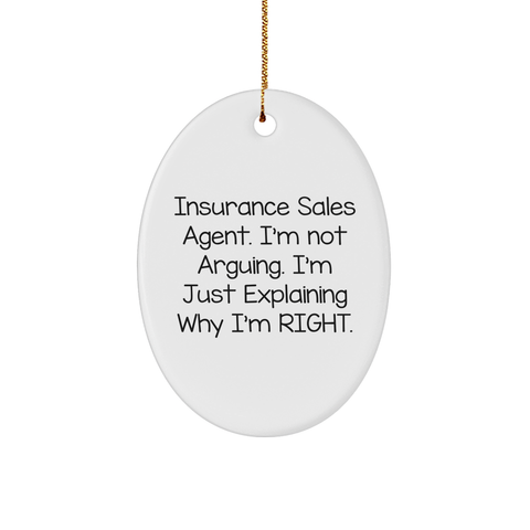 Image of Insurance Sales Agent Humor Gifts from Friends for Christmas Oval Ornament, 'I'm Not Arguing, I'm Just Explaining Why I'm Right', Durable MDF with High-Gloss Finish - Image 1