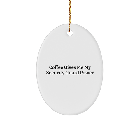 Image of Funny Security Guard Coffee Lovers Gifts - 3" Oval Ornament with Quote 'Coffee Gives Me My Security Guard Power' - Perfect Christmas Unique Gifts for Security Guard Wife Husband Friend Coworker - Image 1