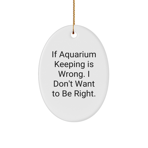 Image of Funny Aquarium Keeping Gift Ideas for Christmas, Oval Ornament with Inspirational Quote, Gifts from Family to Friends, Gifts for Aquarium Enthusiasts - Image 1
