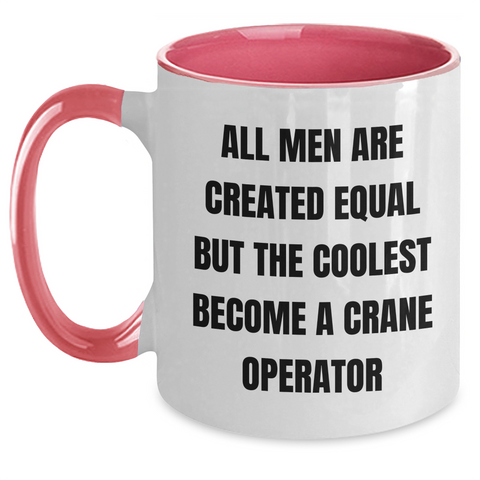 Image of Funny Crane Operator Gifts from Men to Crane Operator Friends - All Men Are Created Equal But The Coolest Become A Crane Operator Two Tone Coffee Mug for Father's Day - Main