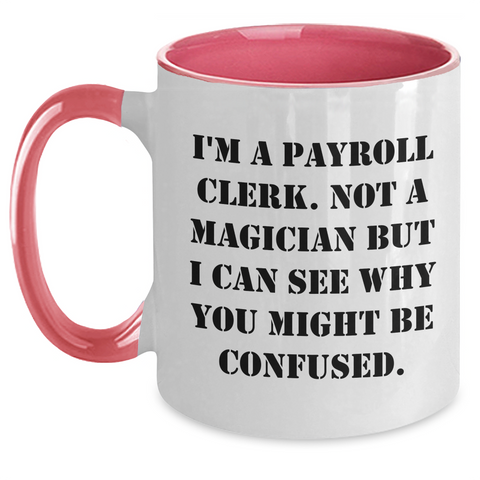 Image of Payroll Clerk Humor Funny Gift for Payroll Clerk Dad, Unique Two Tone Coffee Mug, Gifts from Mom, Gifts for Payroll Clerk Father's Day - Main
