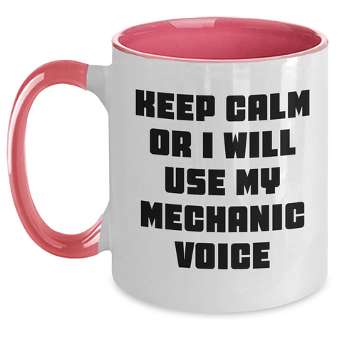 Image of Funny Mechanic Gifts from Men to Friends - Keep Calm Or I Will Use My Mechanic Voice Two Tone Coffee Mug for Father's Day - Main