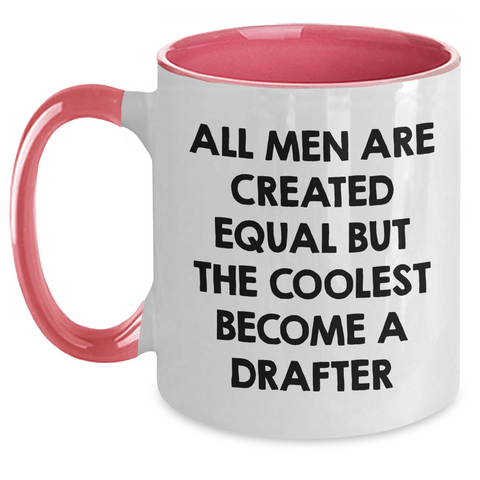 Image of Funny Drafter Gifts for Him Mother's Day Unique Two Tone Coffee Mug 'All Men Are Created Equal But The Coolest Become A Drafter' from Friends - Main