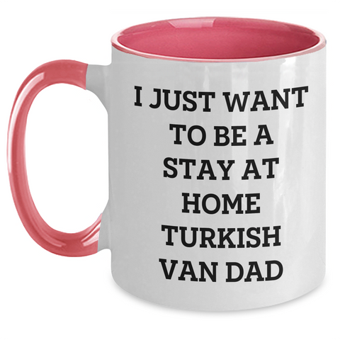 Image of Turkish Van Cat Dad's Funny Gift, Two Tone Coffee Mug for Father's Day - 'I Just Want To Be A Stay At Home Turkish Van Dad' - Main