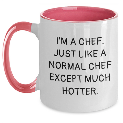 Image of Funny Chef Gifts for Men from Friends - 'I'm A Chef. Just Like A Normal Chef Except Much Hotter.' Two Tone Coffee Mug - Main