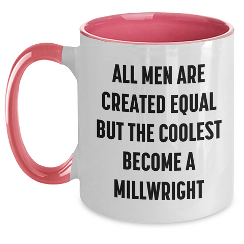 Image of Funny Millwright Gifts, Unique Two Tone Coffee Mug for Mother's Day - 'All Men Are Created Equal But The Coolest Become A Millwright' - Gifts from Men for Millwright Friends and Family - Main