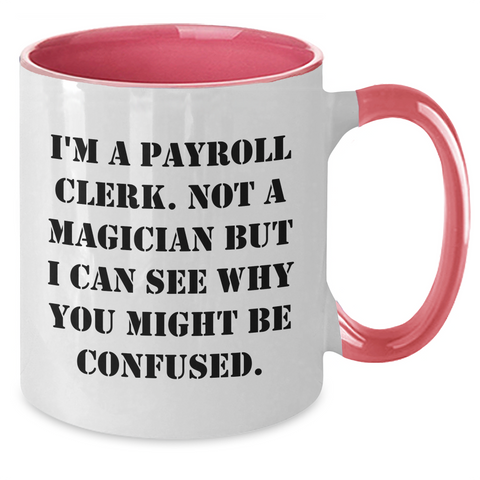 Image of Payroll Clerk Humor Funny Gift for Payroll Clerk Dad, Unique Two Tone Coffee Mug, Gifts from Mom, Gifts for Payroll Clerk Father's Day - Additional