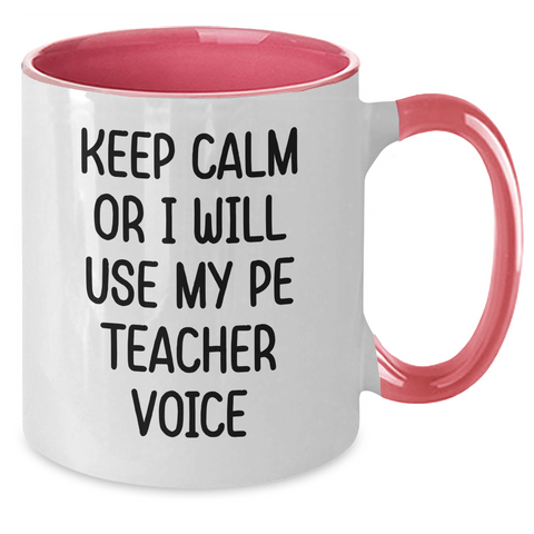 Image of PE Teacher Humor Gifts, Keep Calm Or I Will Use My Pe Teacher Voice, Funny Two Tone Coffee Mug, Father's Day Unique Gifts from Men to PE Teacher - Additional