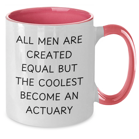 Image of Funny Actuary Gifts for Mom - Two Tone Coffee Mug with All Men Are Created Equal But The Coolest Become An Actuary Quote, Gifts from Family for Mother's Day - Additional