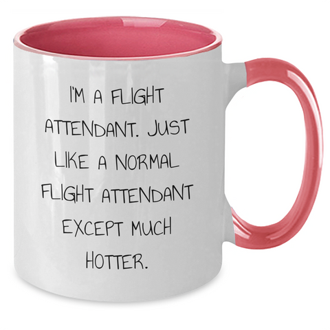 Image of Funny Flight Attendant Mug Gifts from Friends for Graduation, 'I'm A Flight Attendant. Just Like A Normal Flight Attendant Except Much Hotter.' - Additional