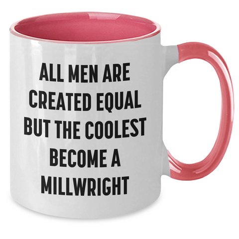 Image of Funny Millwright Gifts, Unique Two Tone Coffee Mug for Mother's Day - 'All Men Are Created Equal But The Coolest Become A Millwright' - Gifts from Men for Millwright Friends and Family - Additional