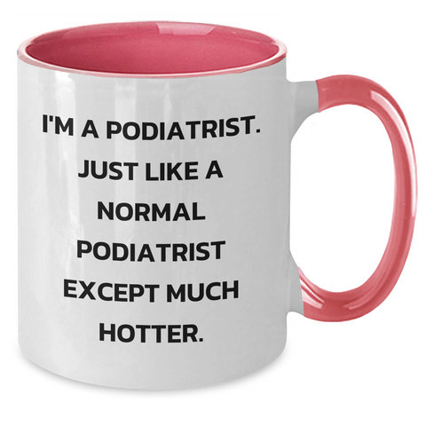 Image of Funny Podiatrist Gifts, I'm A Podiatrist Coffee Mug, Unique Mother's Day Present from Friends, Family, or Coworkers, 11oz Two Tone Ceramic Mug - Additional