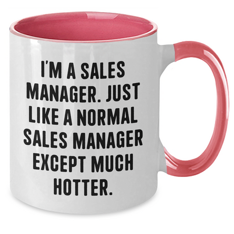 Image of Funny Sales Manager Gifts, I'm A Sales Manager. Just Like A Normal Sales Manager Except Much Hotter., Unique Mother's Day Unique Gifts from Men to Sales Manager Women, Two Tone Coffee Mug - Additional