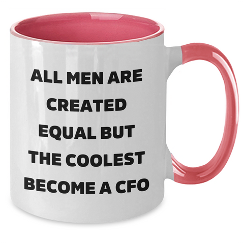 Image of Funny CFO Gifts, Mother's Day Unique Gifts from Men to CFO, Two Tone Coffee Mug with 'All Men Are Created Equal But The Coolest Become A CFO' Quote - Additional