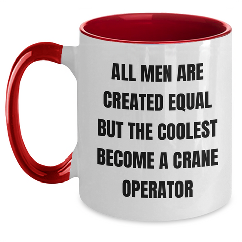 Image of Funny Crane Operator Gifts from Men to Crane Operator Friends - All Men Are Created Equal But The Coolest Become A Crane Operator Two Tone Coffee Mug for Father's Day - Main