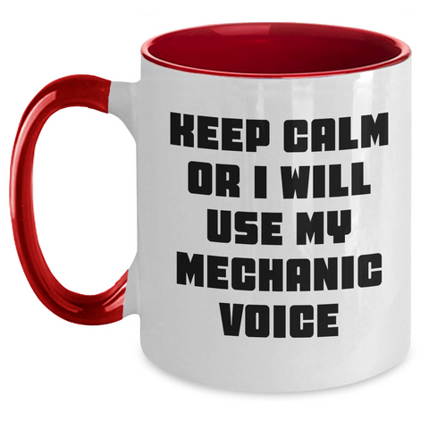 Image of Funny Mechanic Gifts from Men to Friends - Keep Calm Or I Will Use My Mechanic Voice Two Tone Coffee Mug for Father's Day - Main