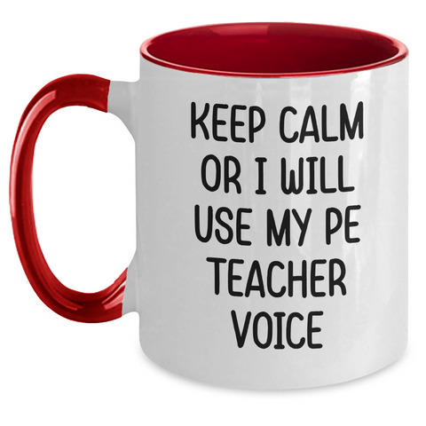 Image of PE Teacher Humor Gifts, Keep Calm Or I Will Use My Pe Teacher Voice, Funny Two Tone Coffee Mug, Father's Day Unique Gifts from Men to PE Teacher - Main