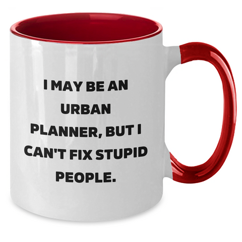 Image of Funny Urban Planner Gifts from Friends and Family for Graduation - I May Be An Urban Planner, But I Can't Fix Stupid People. Two Tone Coffee Mug - Additional