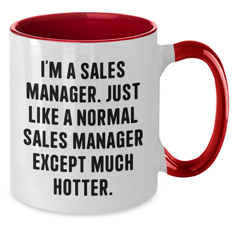 Image of Funny Sales Manager Gifts, I'm A Sales Manager. Just Like A Normal Sales Manager Except Much Hotter., Unique Mother's Day Unique Gifts from Men to Sales Manager Women, Two Tone Coffee Mug - Additional