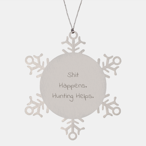 Image of Hunting Funny Snowflake Ornament Gifts from Men, for Hunting Enthusiasts, with Shit Happens. Hunting Helps. - Image 1
