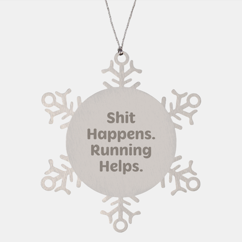Image of Funny Running Gifts from Friends, Snowflake Ornament for Running Enthusiast, 'Shit Happens. Running Helps.' Quote, Christmas Unique Presents - Image 1