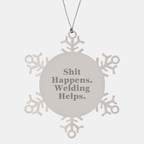 Image of Welding Humor Snowflake Ornament, Funny Gift from Friends for Christmas, Welding Enthusiasts, Shit Happens, Gifts for Welding Men, Unique Snowflake Ornament - Image 1