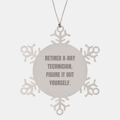 Image of X-Ray Technician Snowflake Ornament - Gifts for Retired Technicians - Figure It Out Yourself Funny Christmas Unique Gifts from loved ones to X-Ray Technician Friends - Image 1