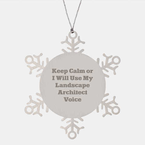 Image of Funny Landscape Architect Gifts from Friends for Christmas - Snowflake Ornament with 'Keep Calm Or I Will Use My Landscape Architect Voice' - Image 1