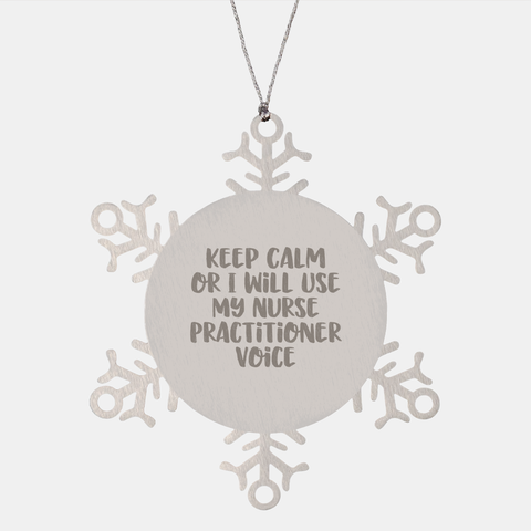 Image of Nurse Practitioner Gifts, Snowflake Ornament, Keep Calm Or I Will Use My Nurse Practitioner Voice, Funny, Christmas Unique Gifts from Friends to Nurse Practitioner - Image 1