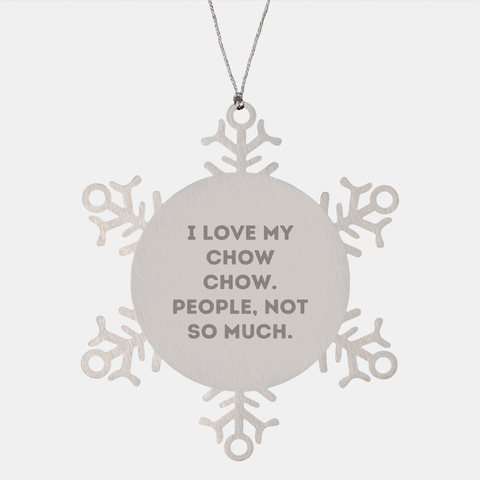 Image of Chow Chow Dog Snowflake Ornament Gifts from People, Not So Much., Funny Christmas Ornaments for Chow Chow Dog Lovers - Image 1