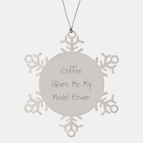 Image of Funny Model Gifts from Friends for Men - Snowflake Ornament with 'Coffee Gives Me My Model Power' Quote - Unique Christmas Unique Gifts - Image 1