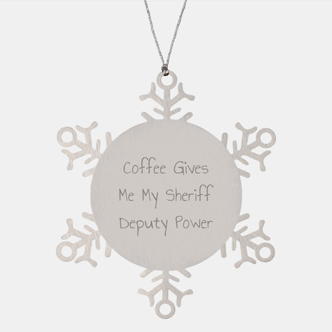 Image of Funny Sheriff Deputy Gifts from Friends for Men - Snowflake Ornament with 'Coffee Gives Me My Sheriff Deputy Power' Quote - Unique Christmas Unique Gifts - Image 1