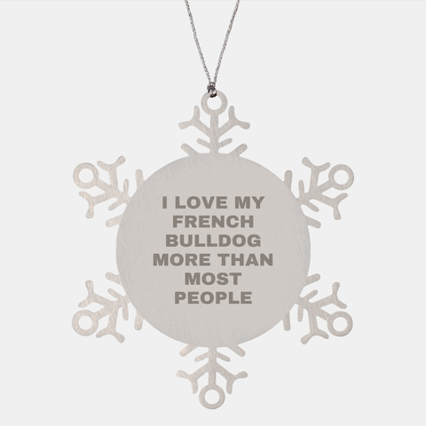 Image of French Bulldog Snowflake Ornament, Gifts from Men to Women for Christmas, I Love My French Bulldogs More Than Most People - Image 1