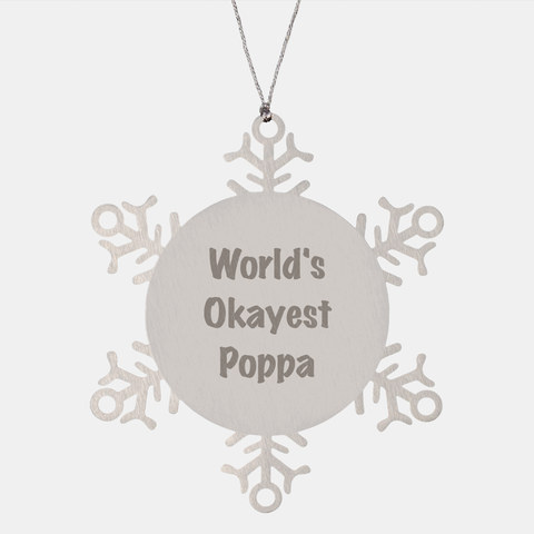 Image of World's Okayest Poppa Stainless Steel Snowflake Ornament, Funny Poppa Gifts for Christmas, Unique Poppa Presents from Mom, Dad, or Grandma to the Okayest Poppa in Your Life - Image 1