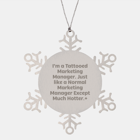 Image of Funny I'm A Tattooed Marketing Manager. Snowflake Ornament Christmas Unique Gifts for Men and Women - Marketing Team Gifts - Image 1