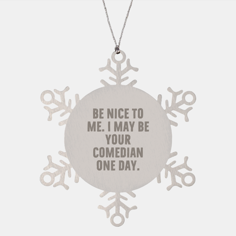 Image of Funny Comedian Gift Idea, Snowflake Ornament with Inspirational Quote, Gifts from Friends to Comedian Coworkers for Christmas - Image 1