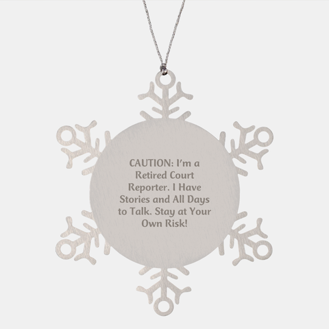 Image of Caution: I'm A Retired Court Reporter. I Have Stories And All Days To Talk. Court Reporter Gifts from Men to Family this Christmas Snowflake Ornament - Image 1