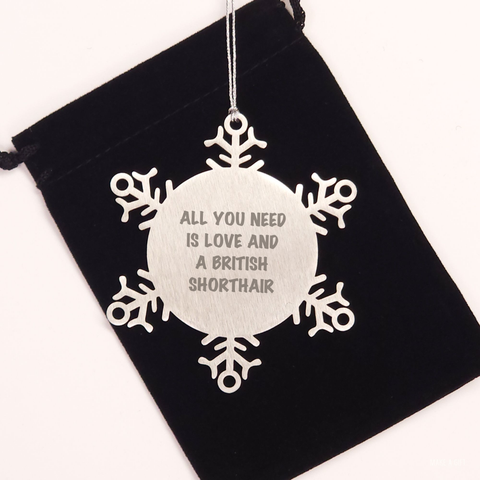 Image of British Shorthair Cat Lovers Gifts | All You Need Is Love And A British Shorthair Funny Christmas Unique Gifts | Snowflake Ornament for British Shorthair Cat Cat Lovers - Image 2