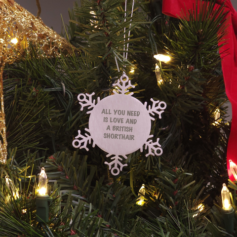 Image of British Shorthair Cat Lovers Gifts | All You Need Is Love And A British Shorthair Funny Christmas Unique Gifts | Snowflake Ornament for British Shorthair Cat Cat Lovers - Image 3