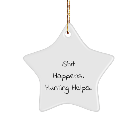 Image of Funny Hunting Gifts from Friends for Men - 'Shit Happens. Hunting Helps.' Star Ornament for Christmas - Image 1