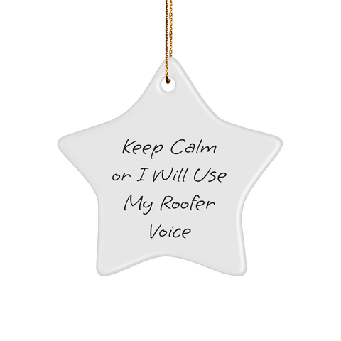 Image of Roofer Gifts for Christmas - Star Ornament 'Keep Calm Or I Will Use My Roofer Voice' from Friends - Image 1